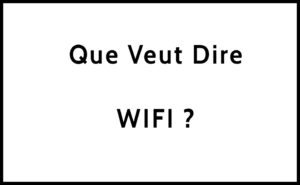 Que veut dire WIFI Acronyme et définition