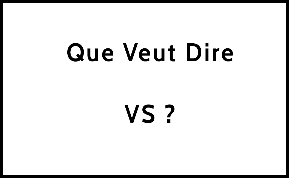 que-veut-dire-vs-acronyme-et-d-finition