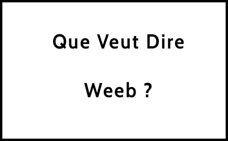 Que Veut Dire Weeb D finition Et Signification